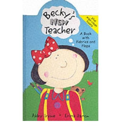 9781857075007: Becky's New Teacher: A Book with Fabrics and Flaps