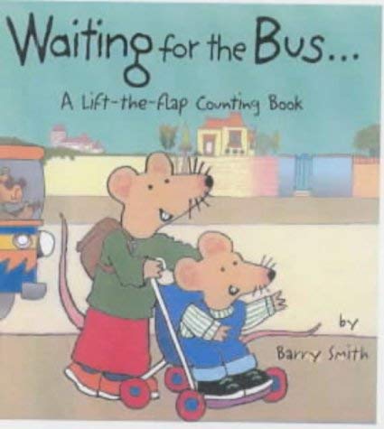 Waiting for the Bus: A Lift-the-flap Counting Book (9781857075175) by Smith, Barry