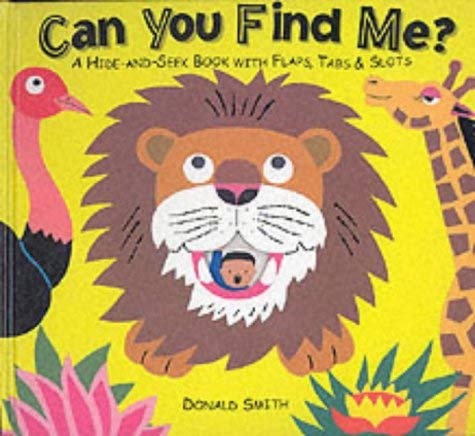 Can You Find Me?: A Hide-And-Seek Book With Flaps, Tabs and Slots (9781857075571) by [???]