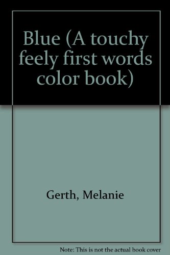9781857076509: Blue (A Touchy Feely First Words Color Book)