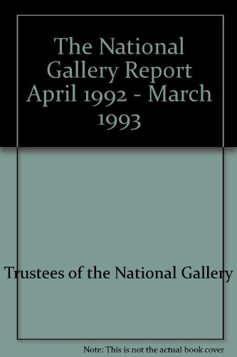Stock image for The National Gallery Report April 1992 - March 1993 for sale by The Guru Bookshop
