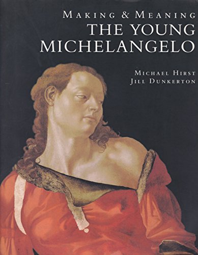 Beispielbild fr Making and Meaning: The Young Michelangelo - The Artist in Rome, 1496 - 1501 & Michelangelo as a Painter on Panel zum Verkauf von HALCYON BOOKS