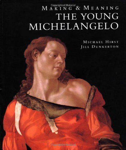 Stock image for Making and Meaning. The Young Michelangelo. The Artist in Rome 1496-1501 (Hirst). Michelangelo as a Painter on Panel (Dunkerton). Ausstellungskatalog. for sale by Antiquariat & Verlag Jenior