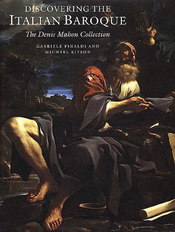 Beispielbild fr Discovering the Italian Baroque : The Denis Mahon Collection zum Verkauf von Better World Books