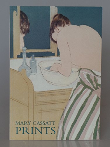 Mary Cassatt: Prints - Cassatt, Mary; Adler, Kathleen (Text by)