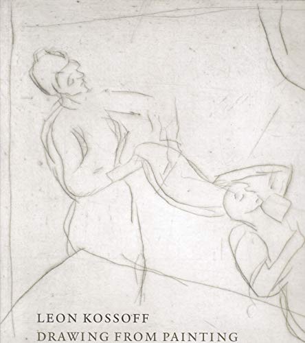 9781857093537: Leon Kossof: Drawing from Painting (National Gallery London)
