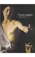 9781857093667: Caravaggio: The Final Years (National Gallery London)