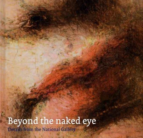 Imagen de archivo de Beyond the Naked Eye  " Details from the National Gallery (National Gallery London) a la venta por WorldofBooks
