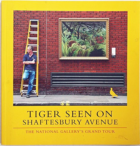 9781857094282: Tiger Seen On Shaftesbury Avenue – The National Gallery′s Grand Tour