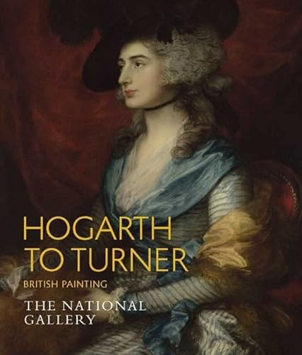 Beispielbild fr Hogarth to Turner: British Painting (National Gallery London Publications) zum Verkauf von WorldofBooks