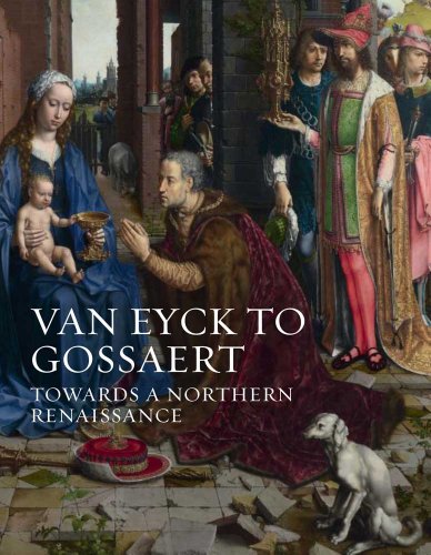 9781857095050: Van Eyck to Gossaert: Towards a Northern Renaissance