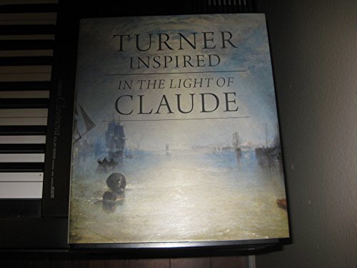 Imagen de archivo de Turner Inspired - in the Light of Claude (National Gallery London Publications) a la venta por Colin Martin Books