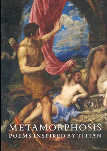 9781857095470: Metamorphosis: Poems Inspired by Titian (National Gallery London)