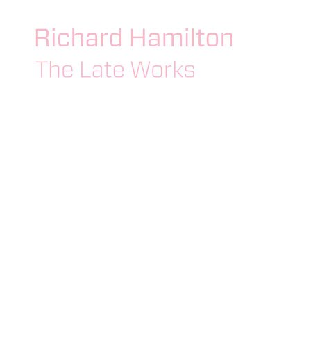 Imagen de archivo de Richard Hamilton  " The Late Works (The Future Fields Commission in Time-Based Media) a la venta por WorldofBooks