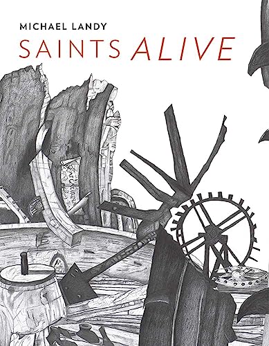Imagen de archivo de Saints Alive: Michael Landy in the National Gallery (National Gallery London) (National Gallery London Publications) a la venta por WorldofBooks