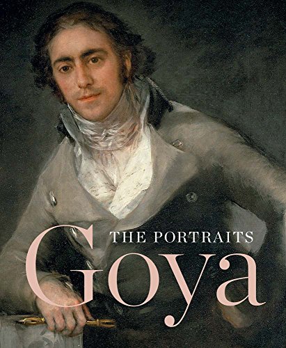 9781857095739: Goya: The Portraits (The Future Fields Commission in Time-Based Media)