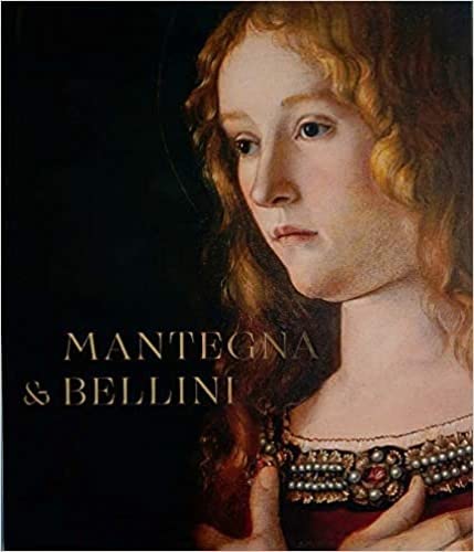 Stock image for Mantegna and Bellini: A Renaissance Family. Accompanies the exhibition at the National Gallery, London 1 October 2018 ? 27 January 2019 and Gemldegalerie, Staatliche Museen zu Berlin 1 March ? 30 Jun for sale by Colin Martin Books