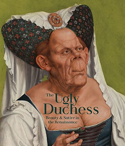 9781857096941: The Ugly Duchess: Beauty and Satire in the Renaissance