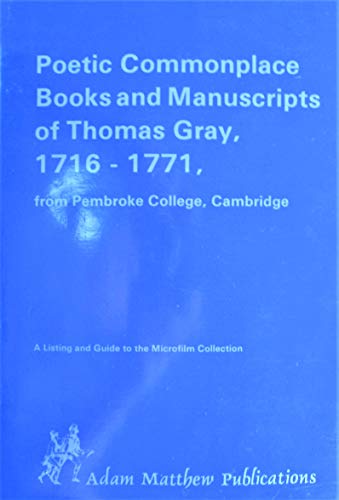 Stock image for Poetic Commonplace Books and Manuscripts of Thomas Gray, 1716-1771, from Pembroke College, Cambridge: A Listing and Guide to the Microfilm Collection for sale by La Playa Books