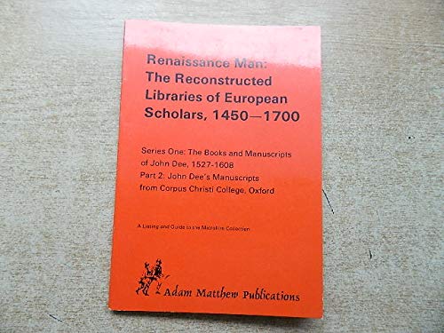 9781857110159: The Books and Manuscripts of John Dee, 1527-1608, Pt.1: Manuscripts from the Bodleian Library, Oxford (Series 1) (Renaissance Man: The Reconstructed ... and Guide to the Microfilm Collection)