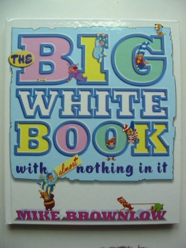 Stock image for The Big White Book with Almost Nothing in It for sale by WorldofBooks