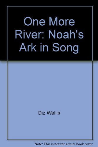One More River: Noah's Ark in Song (9781857142563) by Wallis, Diz