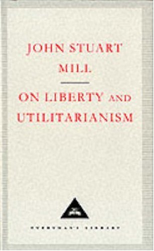 9781857150810: On Liberty And Utilitarianism: John Stuart Mill (Everyman's Library CLASSICS)