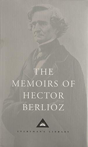 Stock image for The Memoirs of Hector Berlioz (Everyman's Library CLASSICS) for sale by WorldofBooks