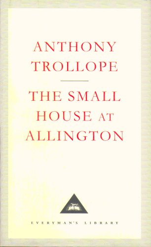 Beispielbild fr The Small House At Allington: Anthony Trollope (Everyman's Library CLASSICS) zum Verkauf von WorldofBooks