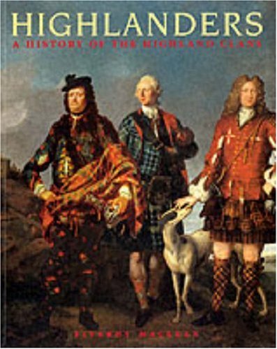 Beispielbild fr Highlanders: A History of the Highland Clans: The History of the Scottish Clans zum Verkauf von WorldofBooks