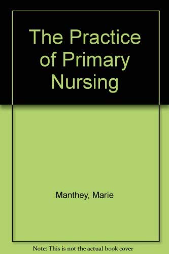 The Practice of Primary Nursing (9781857170177) by Manthey RN, MNA, Marie