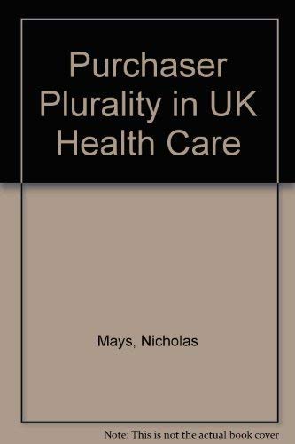 Purchaser Plurality in Uk Health Care : Is a Consensus Emerging and Is It the Right One?