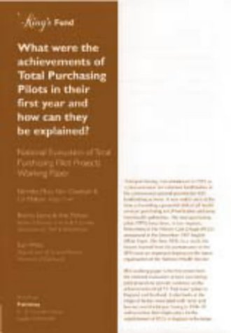 What Were the Achievements of Total Purchasing Pilots in Their First Year and How Can They Be Explanined? (9781857171884) by Nicholas Mays; Nick Goodwin; Gill Malbon