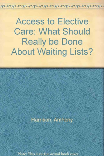 Access to Elective Care: What Should Really Be Done About Waiting Lists?
