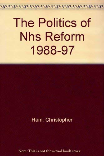 Imagen de archivo de The Politics of NHS Reform, 1988-97: Metaphor or Reality? a la venta por WorldofBooks