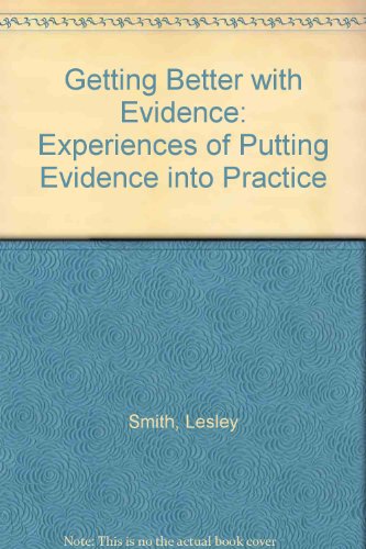 Getting Better with Evidence: Experiences of Putting Evidence into Practice (9781857174205) by Smith, Lesley; McClenahan, John