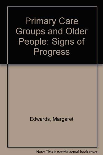 Primary Care Groups and Older People: Signs of Progress (9781857174342) by Edwards, Margaret; Roberts, Emilie