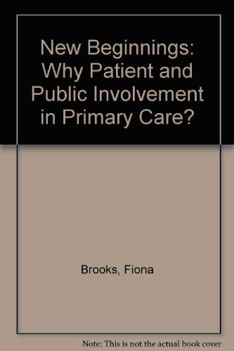 Imagen de archivo de New Beginnings: Why Patient and Public Involvement in Primary Care? a la venta por AwesomeBooks