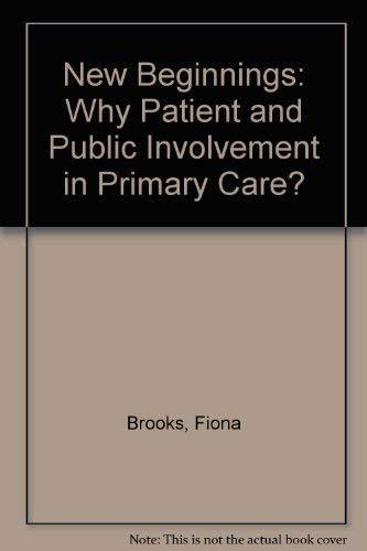 Stock image for New Beginnings: Why Patient and Public Involvement in Primary Care? for sale by AwesomeBooks