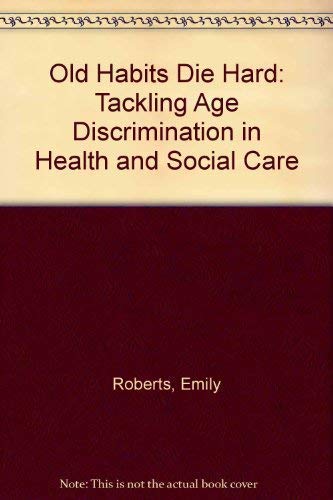 Old Habits Die Hard: Tackling Age Discrimination in Health and Social Care (9781857174625) by Janice Robinson-Celeste; Linda Seymour