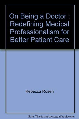 9781857174755: On Being a Doctor : Redefining Medical Professionalism for Better Patient Care