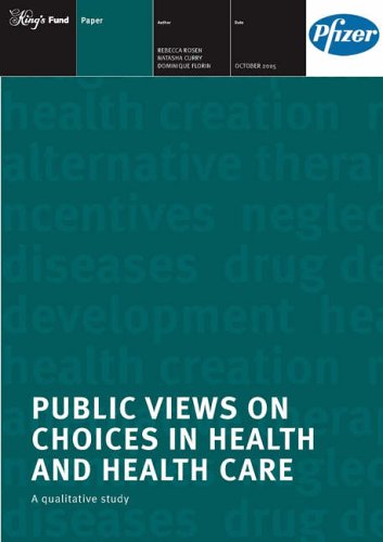 Public Views on Choices in Health and Healthcare: A Qualitative Study (9781857174953) by Rosen, Rebecca; Curry, Natasha; Florin, Dominique