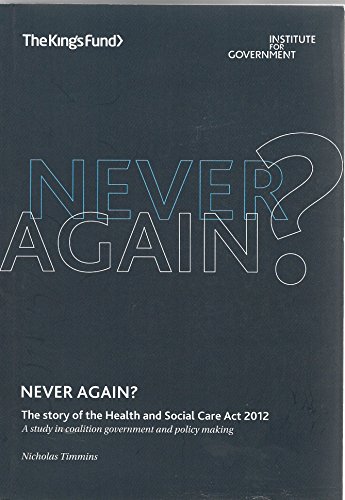 Stock image for Never Again?: The Story of the Health and Social Care Act 2012 - A Study in Coalition Government and Policy Making for sale by AwesomeBooks