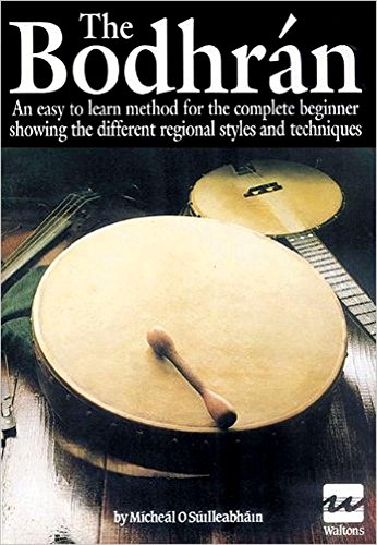 9781857200003: The Bodhran: An Easy to Learn Method for the Complete Beginner Showing the Different Regional Styles and Techniques