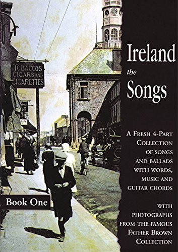 Stock image for Ireland the Songs: A Fresh 4-part Collection of Songs and Ballads with Words, Music and Guitar Chords: Bk. 1 for sale by Reuseabook