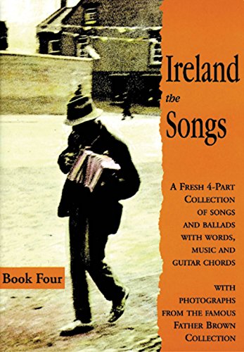 Beispielbild fr Ireland the Songs: Bk. 4: A Fresh 4-part Collection of Songs and Ballads with Words, Music and Guitar Chords zum Verkauf von Reuseabook