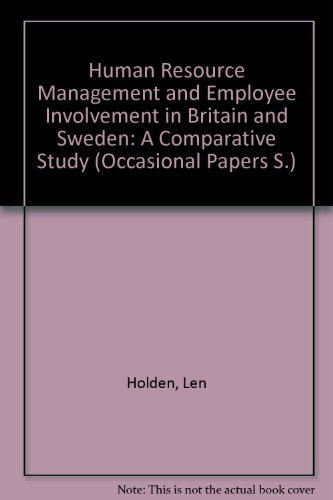 Human Resource Management and Employee Involvement in Britain and Sweden: A Comparative Study (Occasional Papers S.) (9781857211023) by Holden, Len