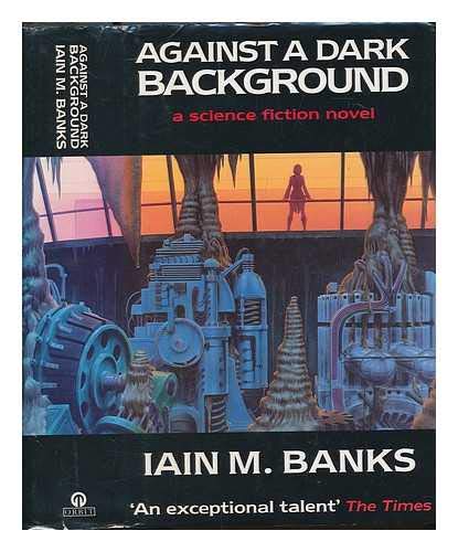 Against a dark background / Iain M. Banks