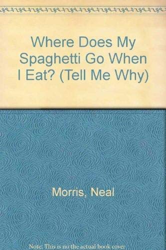 Beispielbild fr Where Does My Spaghetti Go When I Eat? (Tell Me Why S.) zum Verkauf von WorldofBooks