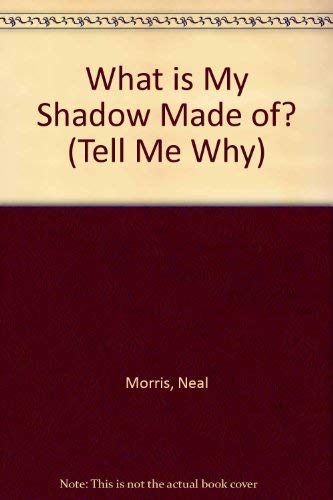 Beispielbild fr What is My Shadow Made of? (Tell Me Why S.) zum Verkauf von AwesomeBooks